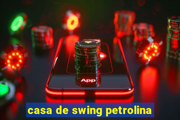 casa de swing petrolina