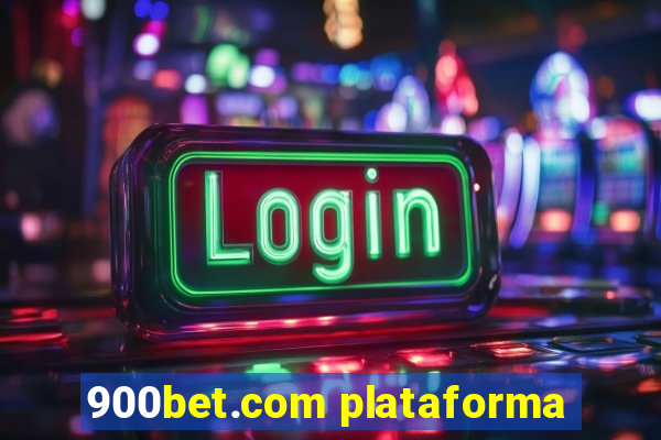 900bet.com plataforma