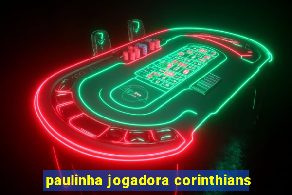 paulinha jogadora corinthians