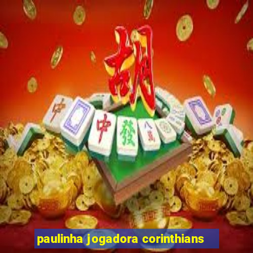 paulinha jogadora corinthians