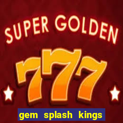 gem splash kings court slot