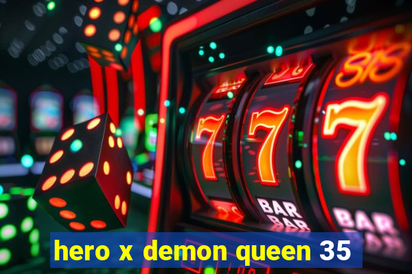 hero x demon queen 35