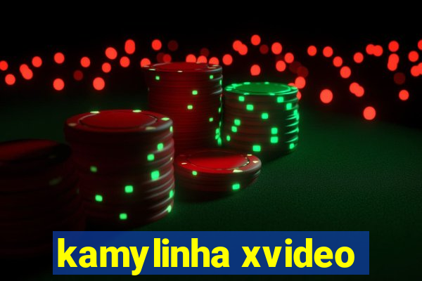 kamylinha xvideo