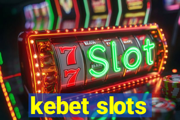 kebet slots