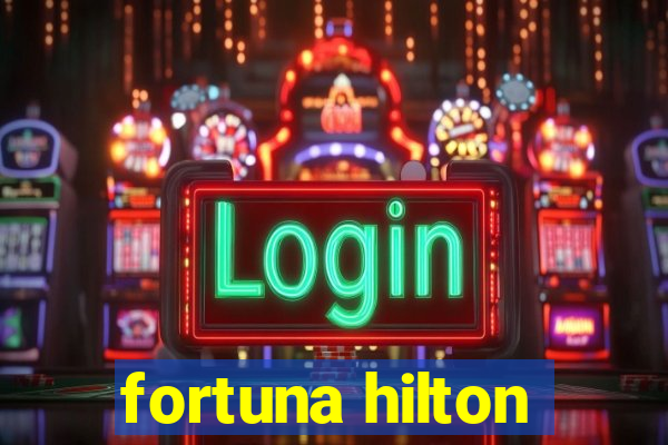 fortuna hilton