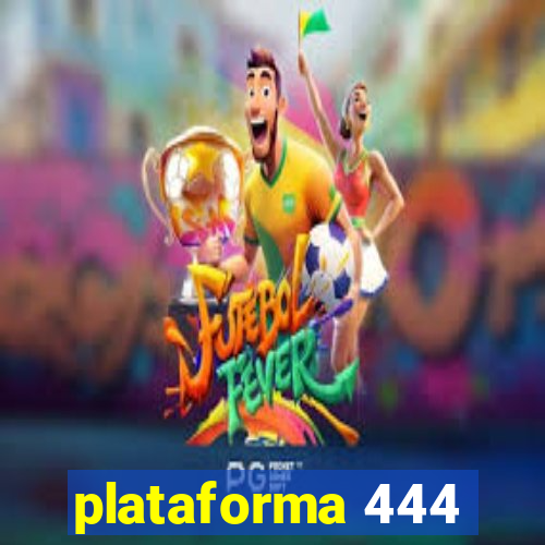 plataforma 444