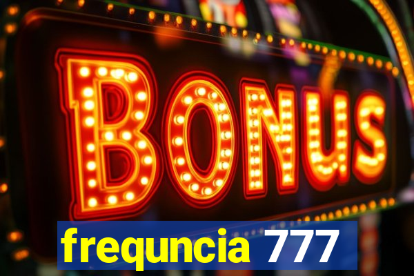 frequncia 777