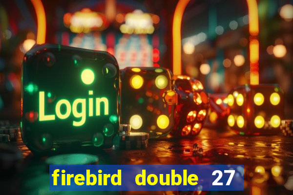 firebird double 27 slot free play