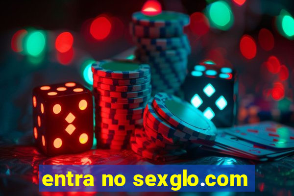 entra no sexglo.com