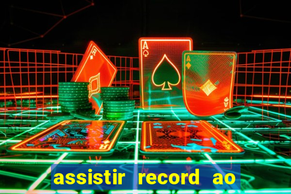 assistir record ao vivo bahia