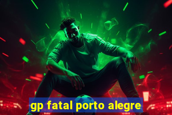 gp fatal porto alegre