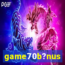 game70b?nus