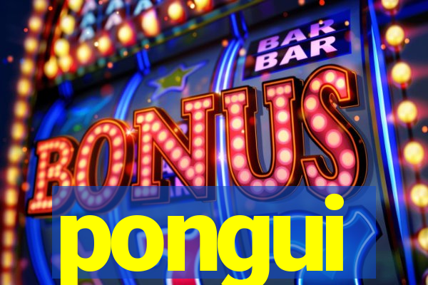 pongui