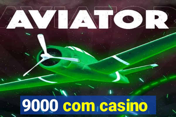 9000 com casino