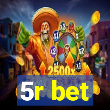 5r bet