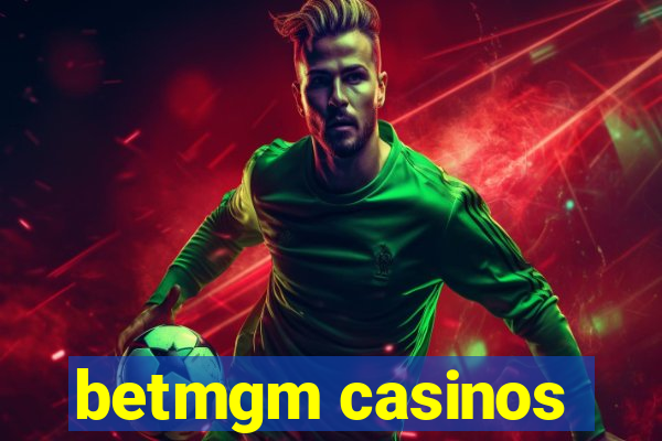 betmgm casinos