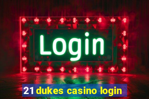 21 dukes casino login