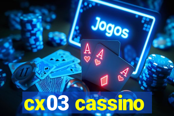 cx03 cassino