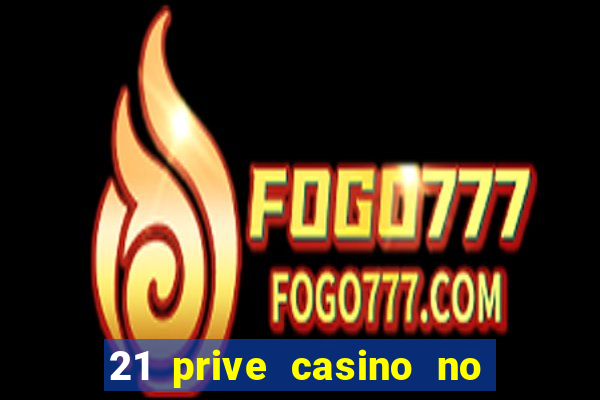 21 prive casino no deposit bonus code