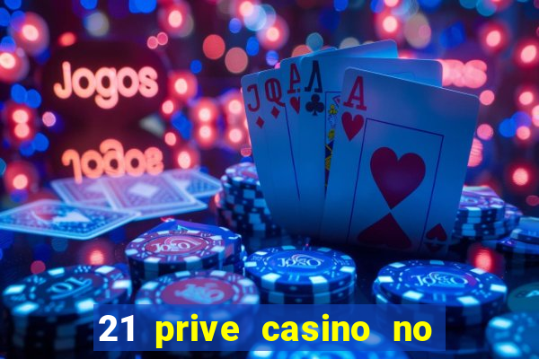 21 prive casino no deposit bonus code