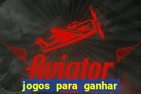 jogos para ganhar dinheiro online