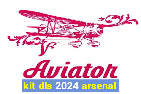 kit dls 2024 arsenal