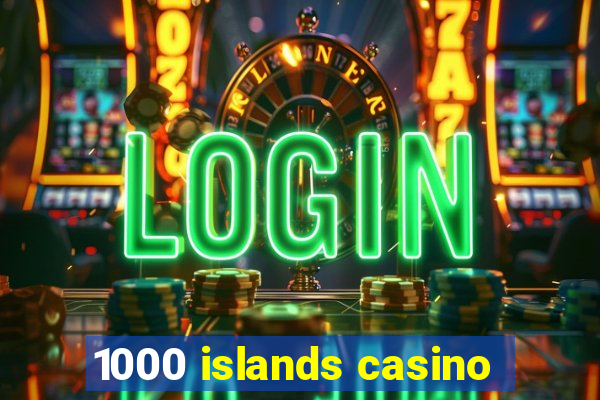 1000 islands casino