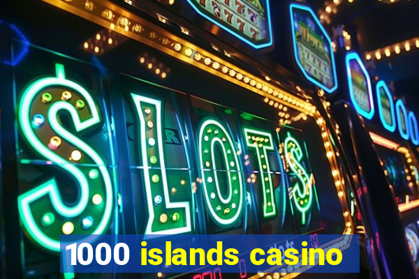 1000 islands casino