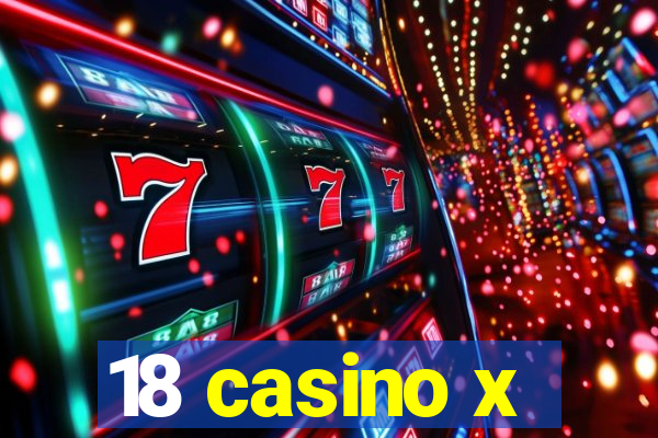 18 casino x