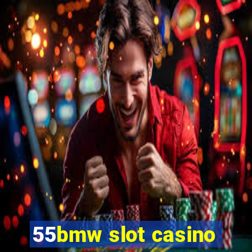 55bmw slot casino