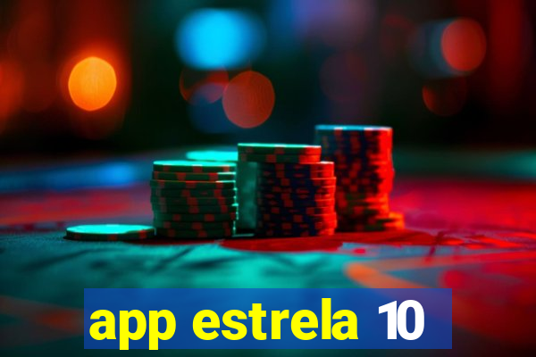 app estrela 10