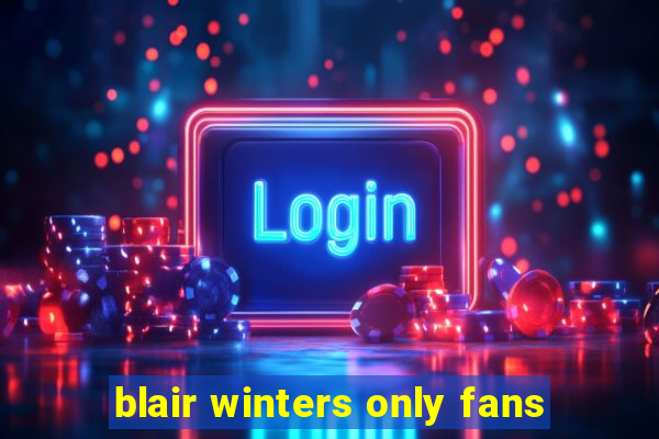 blair winters only fans