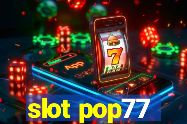 slot pop77