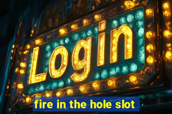 fire in the hole slot