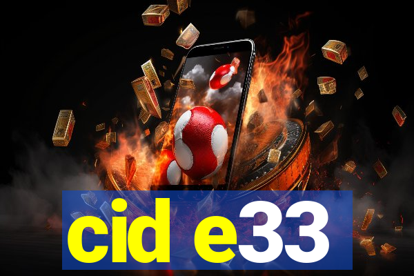 cid e33