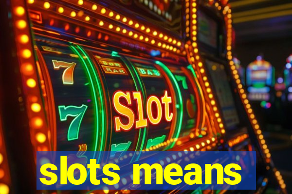 slots means