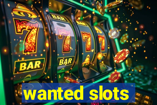 wanted slots