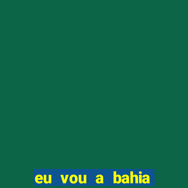 eu vou a bahia tem crase