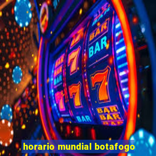 horario mundial botafogo