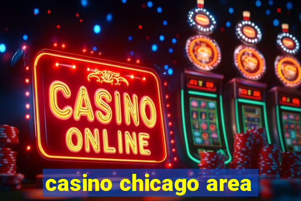 casino chicago area