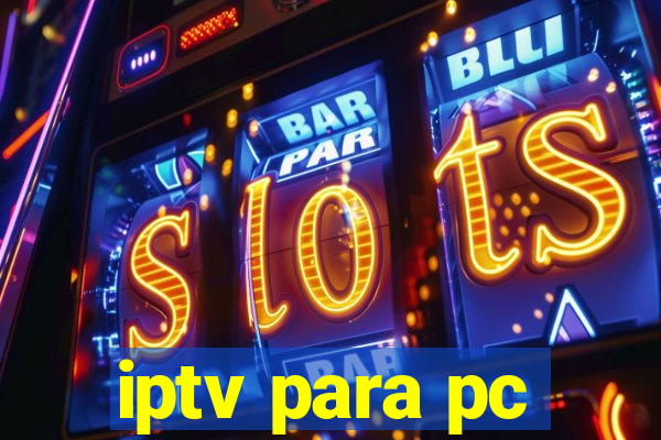 iptv para pc