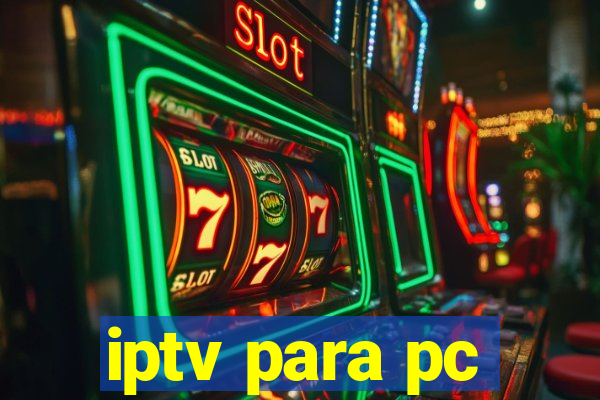 iptv para pc