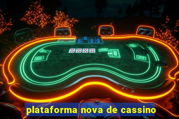 plataforma nova de cassino