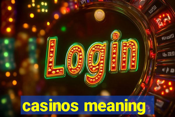 casinos meaning