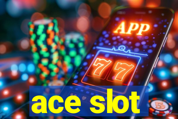 ace slot