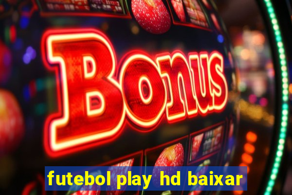 futebol play hd baixar