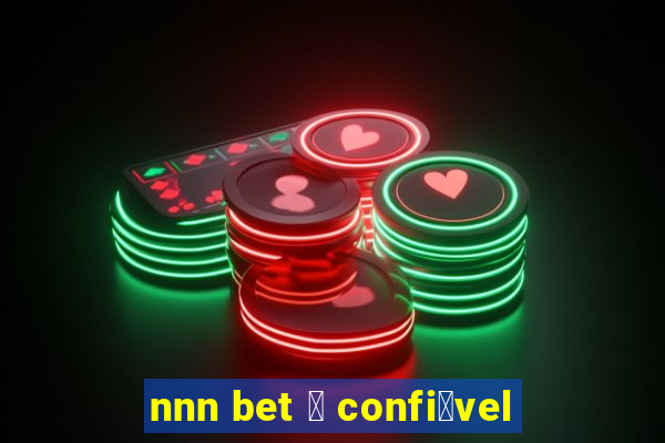 nnn bet 茅 confi谩vel