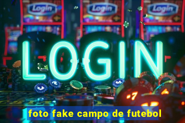 foto fake campo de futebol