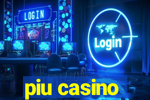 piu casino