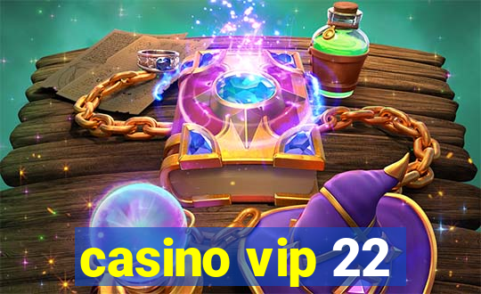 casino vip 22